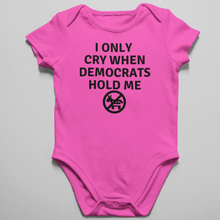 Load image into Gallery viewer, I Only Cry When Democrats Hold Me Onesie