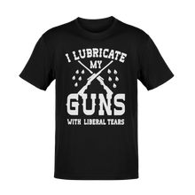 Load image into Gallery viewer, I Lubricate My Guns With Liberal Tears Tee
