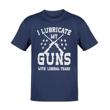 Load image into Gallery viewer, I Lubricate My Guns With Liberal Tears Tee
