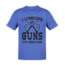 Load image into Gallery viewer, I Lubricate My Guns With Liberal Tears Tee