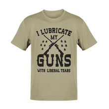 Load image into Gallery viewer, I Lubricate My Guns With Liberal Tears Tee