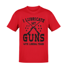 Load image into Gallery viewer, I Lubricate My Guns With Liberal Tears Tee