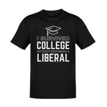 Load image into Gallery viewer, I Survived College Without Becoming a Liberal Tee