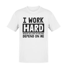 Load image into Gallery viewer, I Work Hard Welfare Tee