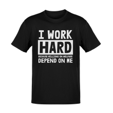 Load image into Gallery viewer, I Work Hard Welfare Tee