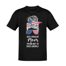 Load image into Gallery viewer, Just a Regular Mom Trying Not To Raise Liberals Tee