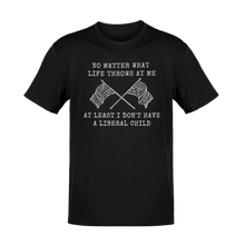 Load image into Gallery viewer, At Least I Don't Have A Liberal Child Tee