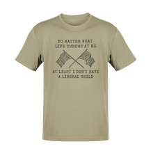 Load image into Gallery viewer, At Least I Don't Have A Liberal Child Tee