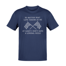 Load image into Gallery viewer, At Least I Don't Have A Liberal Child Tee