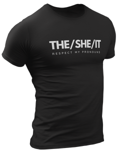 The/She/It Respect My Pronouns Tee