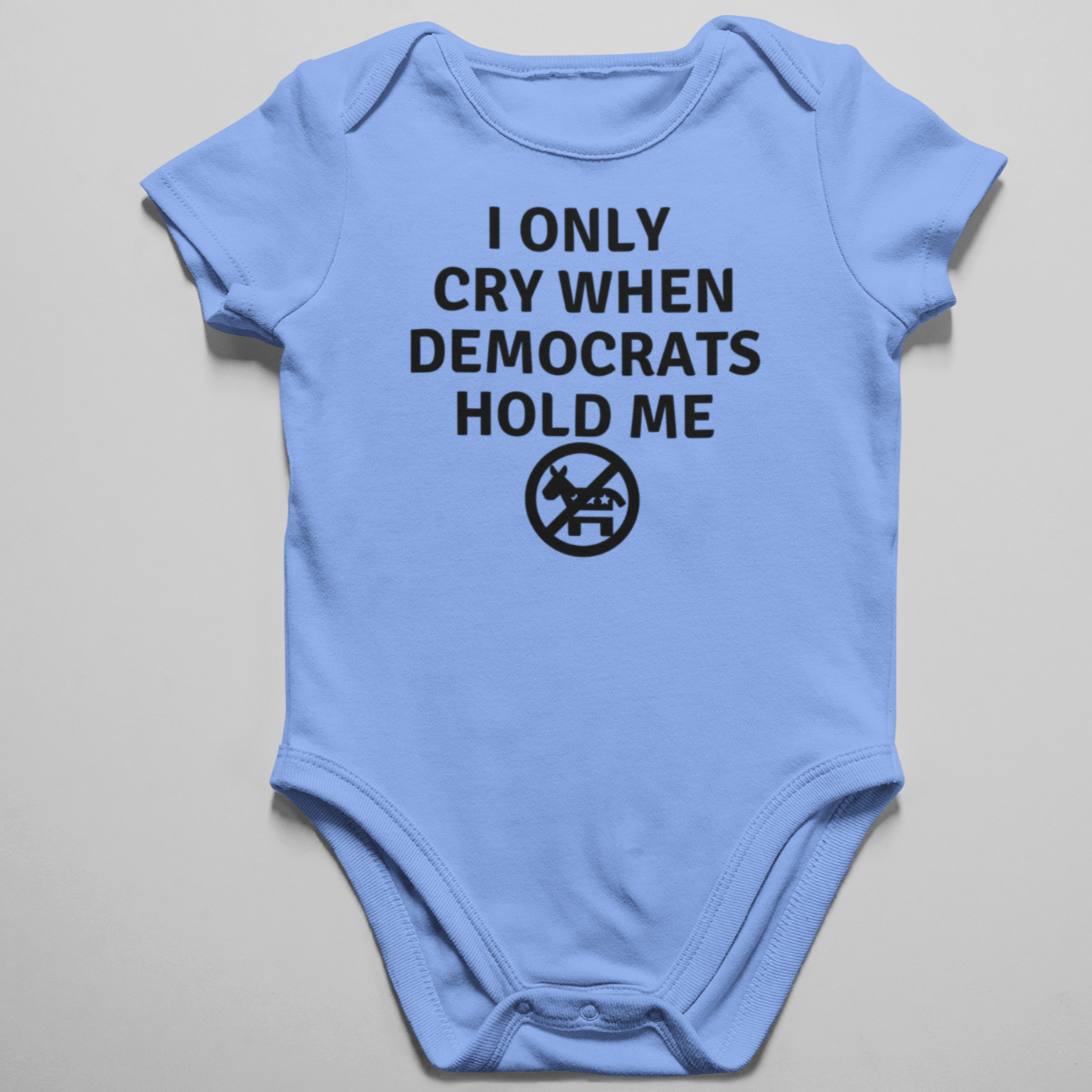 I Only Cry When Democrats Hold Me Onesie – Crusader Outlet, image size:1398x1398