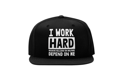 I Work Hard Welfare Hat