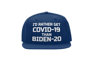 I'd Rather Get Covid-19 Than Biden-20 Hat