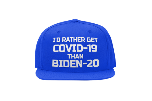 I'd Rather Get Covid-19 Than Biden-20 Hat