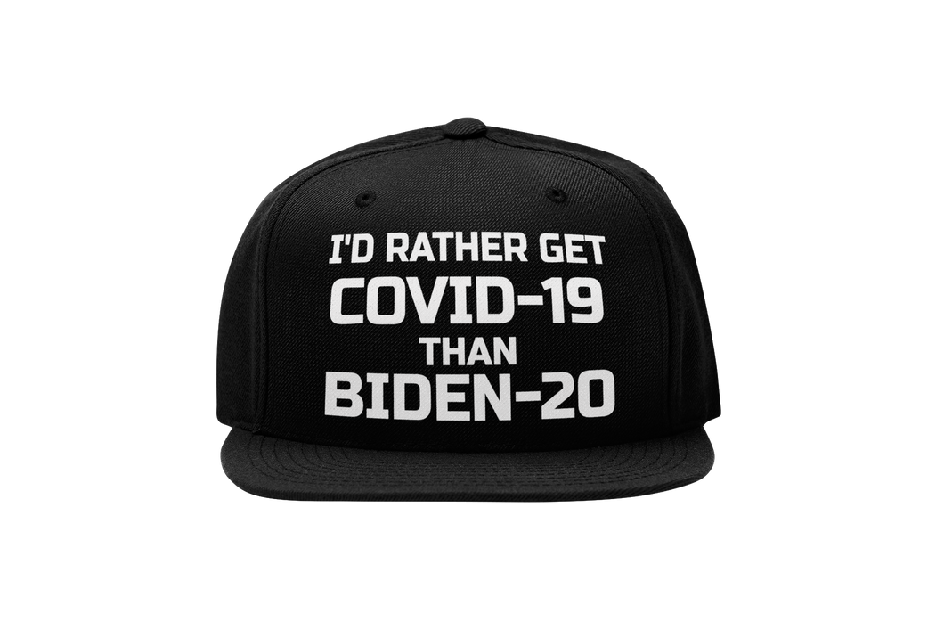 I'd Rather Get Covid-19 Than Biden-20 Hat