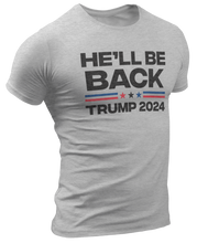 Load image into Gallery viewer, Trump 2024 He&#39;ll Be Back Tee
