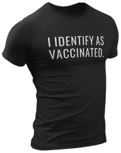 Load image into Gallery viewer, I Identify As Vaccinated Tee