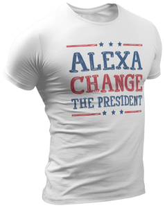 Alexa Change The President Tee