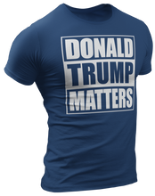 Load image into Gallery viewer, Donald Trump Matters Tee