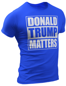 Donald Trump Matters Tee