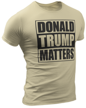 Load image into Gallery viewer, Donald Trump Matters Tee