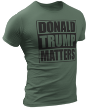 Load image into Gallery viewer, Donald Trump Matters Tee