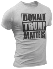 Load image into Gallery viewer, Donald Trump Matters Tee