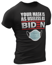 Load image into Gallery viewer, Your Mask is as Useless as Joe Biden Tee