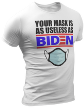 Load image into Gallery viewer, Your Mask is as Useless as Joe Biden Tee