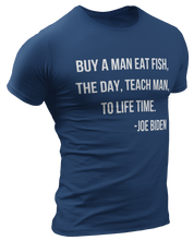 Load image into Gallery viewer, Biden Teach A Man To Fish Tee
