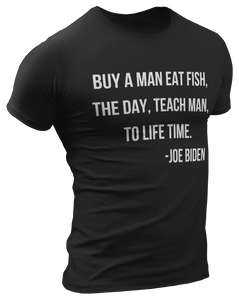 Biden Teach A Man To Fish Tee