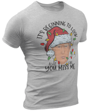 Load image into Gallery viewer, It&#39;s Beginning To Look A Lot Like You Miss Me Trump Tee