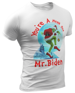 You're A Mean One Mr. Biden Grinch Tee