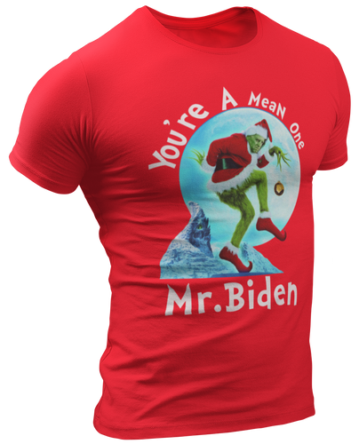 You're A Mean One Mr. Biden Grinch Tee