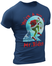 Load image into Gallery viewer, You&#39;re A Mean One Mr. Biden Grinch Tee