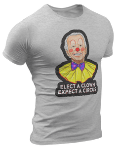 Elect a Clown, Expect a Circus Tee