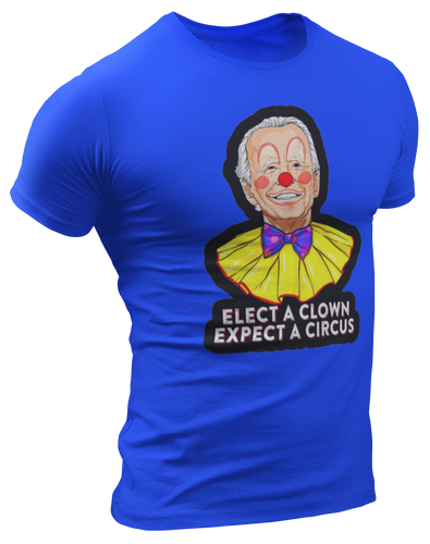 Elect a Clown, Expect a Circus Tee