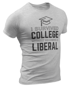 I Survived College Without Becoming a Liberal Tee