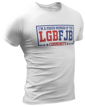 Load image into Gallery viewer, Proud Member of the LGBFJB Community Tee