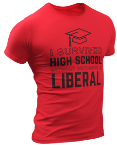 I Survived High School Without Becoming a Liberal Tee