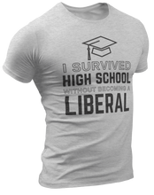 Load image into Gallery viewer, I Survived High School Without Becoming a Liberal Tee