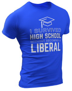 I Survived High School Without Becoming a Liberal Tee
