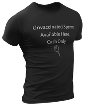 Load image into Gallery viewer, Unvaccinated Sperm Available Here, Cash Only Tee