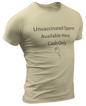 Load image into Gallery viewer, Unvaccinated Sperm Available Here, Cash Only Tee