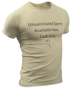 Unvaccinated Sperm Available Here, Cash Only Tee