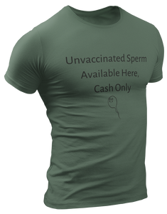 Unvaccinated Sperm Available Here, Cash Only Tee