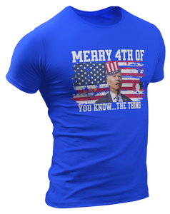 Merry 4th Of You Know...The Thing Tee