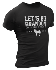 Let's Go Brandon And The Horse He Rode In On Tee