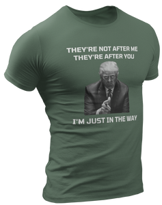 They're Not After Me, They're After You Trump Tee