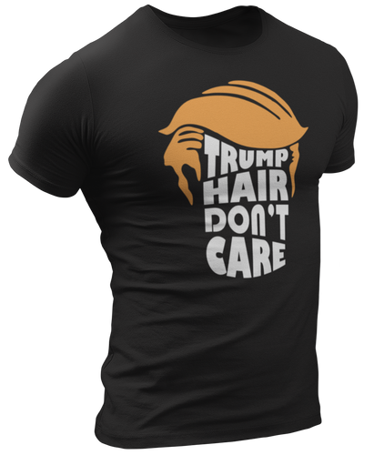 Trump Hair Don't Care Tee - Crusader Outlet